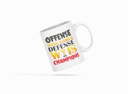 Offense Wins Games Defense Winner is Champions - Printed Coffee Mugs For Sports Lovers
