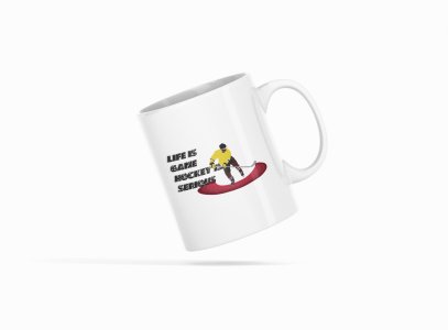 Life Is Game Hockey Is Serious - Printed Coffee Mugs For Sports Lovers