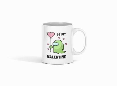 Be my valentine - animation themed printed ceramic white coffee and tea mugs/ cups for animation lovers