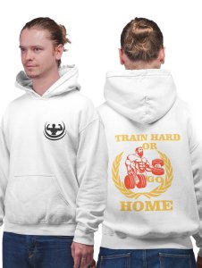Train Hard Or Go Home, (Yellow Text) printed artswear white hoodies for winter casual wear specially for Men