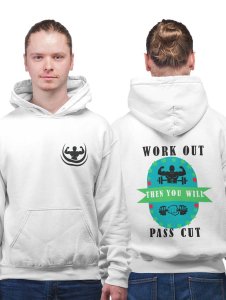 Work Out Then You Will Pass Cut  printed artswear white hoodies for winter casual wear specially for Men