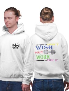 Don't Wish For It, Work For It Text printed artswear white hoodies for winter casual wear specially for Men