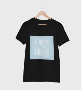 The harder you work the luckier you get Printed Tees for men - super comfy - designed for fun and creative atmosphere around you - youth oriented design