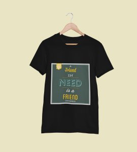 A friend in need is a friend indeed (Green) -round crew neck cotton tshirts for men