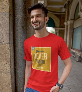 You are never too old to learn - Printed Tees for men - super comfy - designed for fun and creative atmosphere around you