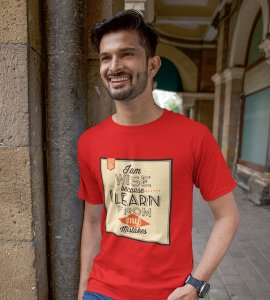 I am wise because i learn from my mistakes Printed Tees for men - super comfy - designed for fun and creative atmosphere around you - youth oriented design