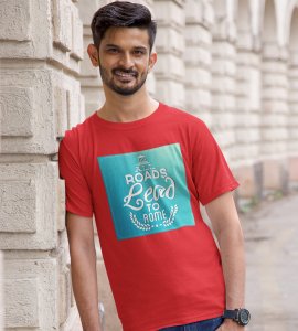 All roads lead Printed Tees for men - super comfy - designed for fun and creative atmosphere around you - youth oriented design