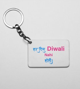 Not Every Day is Diwali Keychain - Har Din Diwali Nai Hoti(Pack Of 2)