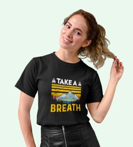HopOfferTake a breath (Yellow Text) Black Round Neck Cotton Half Sleeved Women's T-Shirt with Printed Graphics