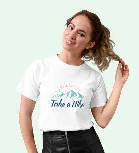 Take A Hike White Round Neck Cotton Half Sleeved Women's T-Shirt with Printed Graphics